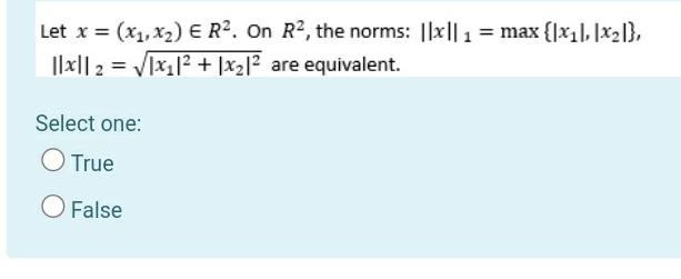 Let X X1 X2 E R2 On R2 The Norms X 1 Max Xil X2 Xl 2 V1x21 X2 2 Are Equivalent Select On 1