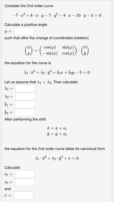 Consider The 2nd Order Curve 7 2 8 X Y 7 42 4 2 10 Y 5 0 Calculate A Positive Angle Such That After The Chan 1
