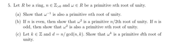 5 Let R Be A Ring N E Zxo And We R Be A Primitive Nth Root Of Unity A Show That W Is Also A Primitive Nth Root Of 1