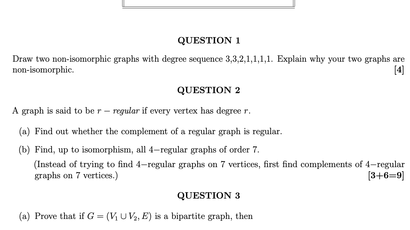 Question 1 Draw Two Non Isomorphic Graphs With Degree Sequence 3 3 2 1 1 1 1 Explain Why Your Two Graphs Are Non Isomor 1
