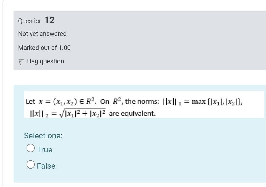 Question 12 Not Yet Answered Marked Out Of 1 00 P Flag Question Let X X1 X2 E R2 On R2 The Norms X 1 Max 1