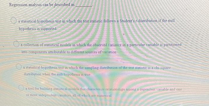 Regression Analysis Can Be Described As A Statistical Hypothesis Test In Which The Test Statistic Follows A Student S T 1