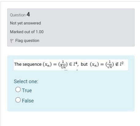 Question 4 Not Yet Answered Marked Out Of 1 00 Flag Question The Sequence Xn C 14 But Xn 12 Select One Tr 1