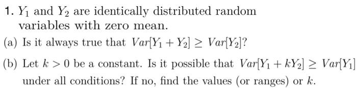 1 Y And Y2 Are Identically Distributed Random Variables With Zero Mean A Is It Always True That Var Y1 Y2 Var 1