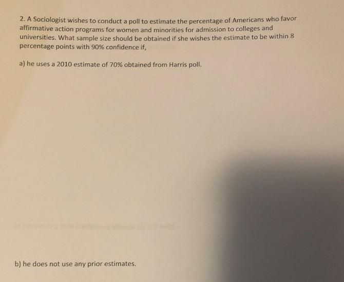 2 A Sociologist Wishes To Conduct A Poll To Estimate The Percentage Of Americans Who Favor Affirmative Action Programs 1