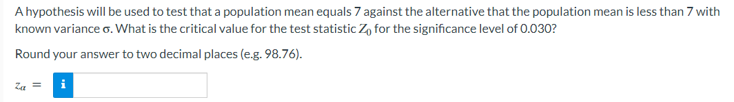 A Hypothesis Will Be Used To Test That A Population Mean Equals 7 Against The Alternative That The Population Mean Is Le 1