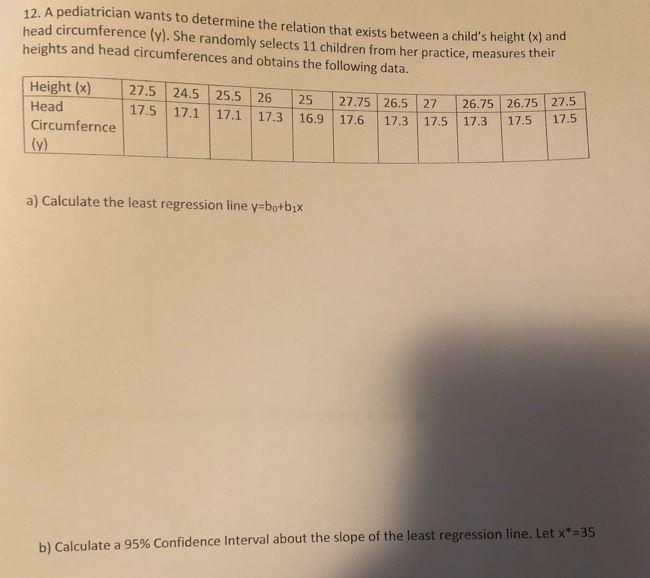 12 A Pediatrician Wants To Determine The Relation That Exists Between A Child S Height X And Head Circumference Y 1