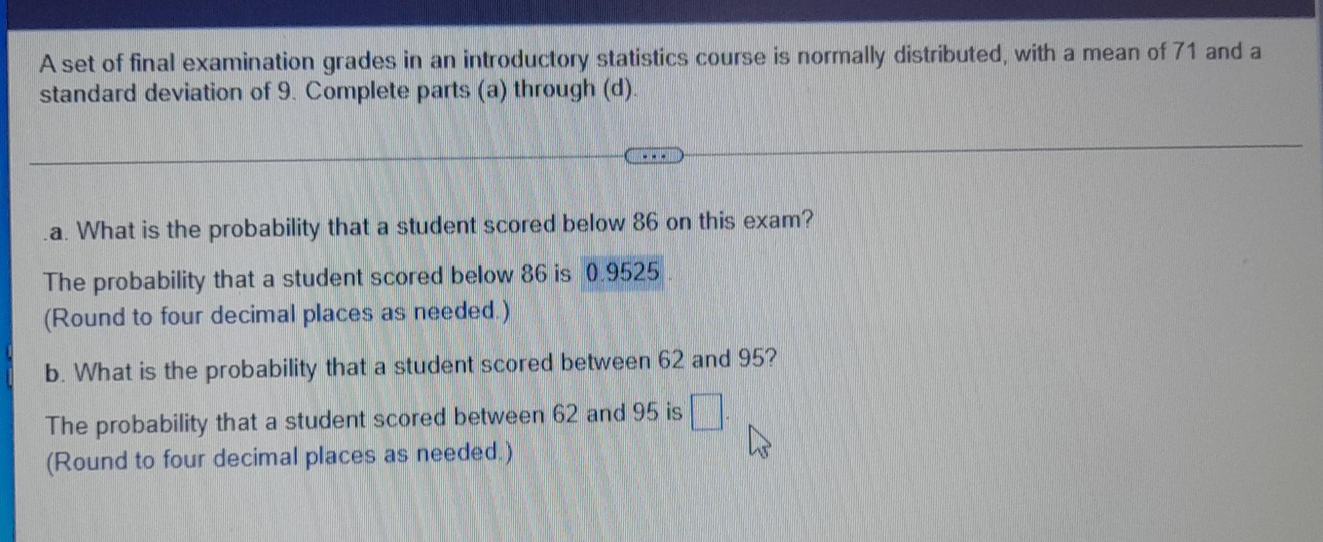 A Set Of Final Examination Grades In An Introductory Statistics Course Is Normally Distributed With A Mean Of 71 And A 1