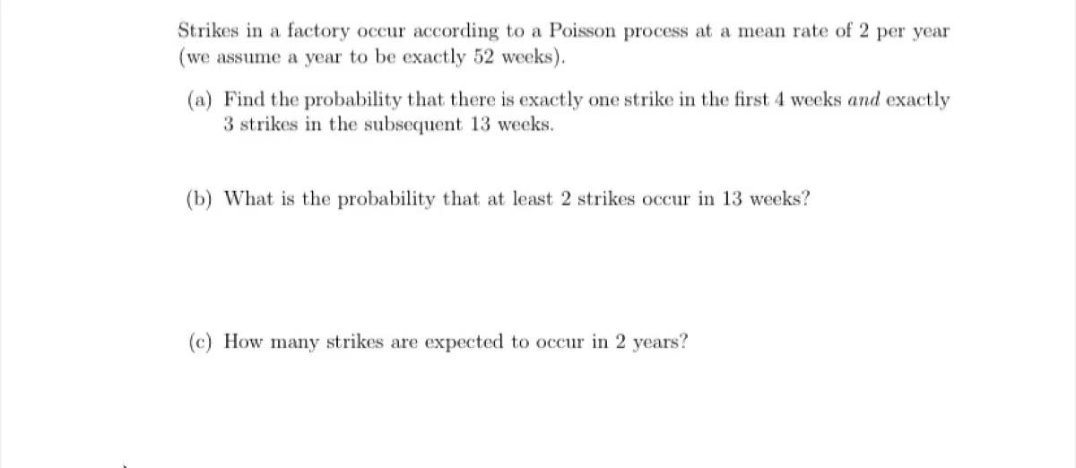 Strikes In A Factory Occur According To A Poisson Process At A Mean Rate Of 2 Per Year We Assume A Year To Be Exactly 5 1