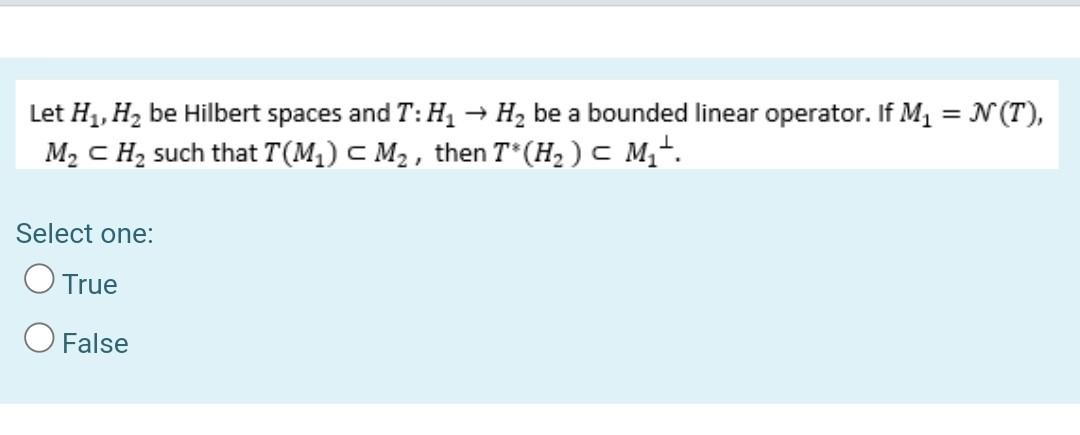 Let H H2 Be Hilbert Spaces And T H2 H Be A Bounded Linear Operator If M1 N T M Ch2 Such That T M Cm2 Then T 1