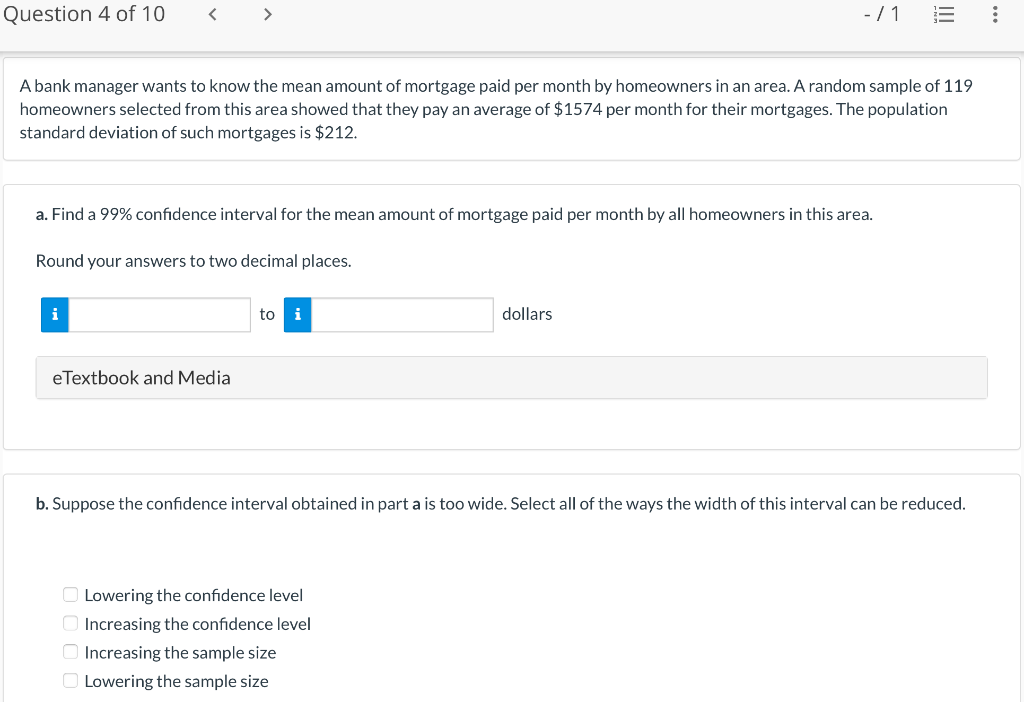 Question 4 Of 10 71 A Bank Manager Wants To Know The Mean Amount Of Mortgage Paid Per Month By Homeowners In An Ar 1
