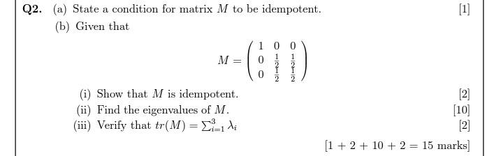 1 Q2 A State A Condition For Matrix M To Be Idempotent B Given That 100 M 0 7 0 2 2 I Show That M Is Idempoten 1