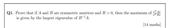 Q1 Prove That If A And B Are Symmetric Matrices And B 0 Then The Maximum Of 2tb Is Given By The Largest Eigenvalue O 1
