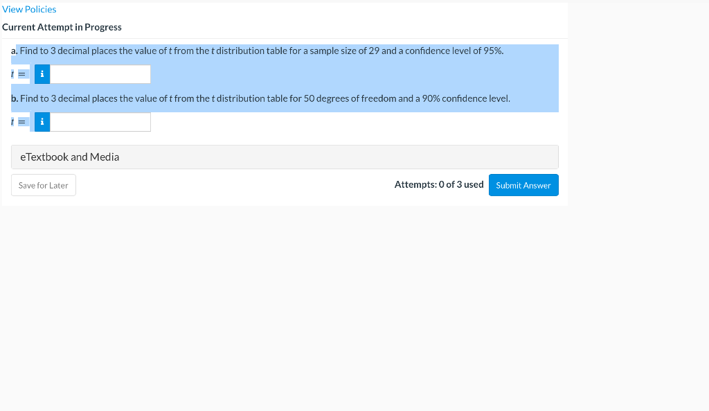 View Policies Current Attempt In Progress A Find To 3 Decimal Places The Value Of T From The T Distribution Table For A 1