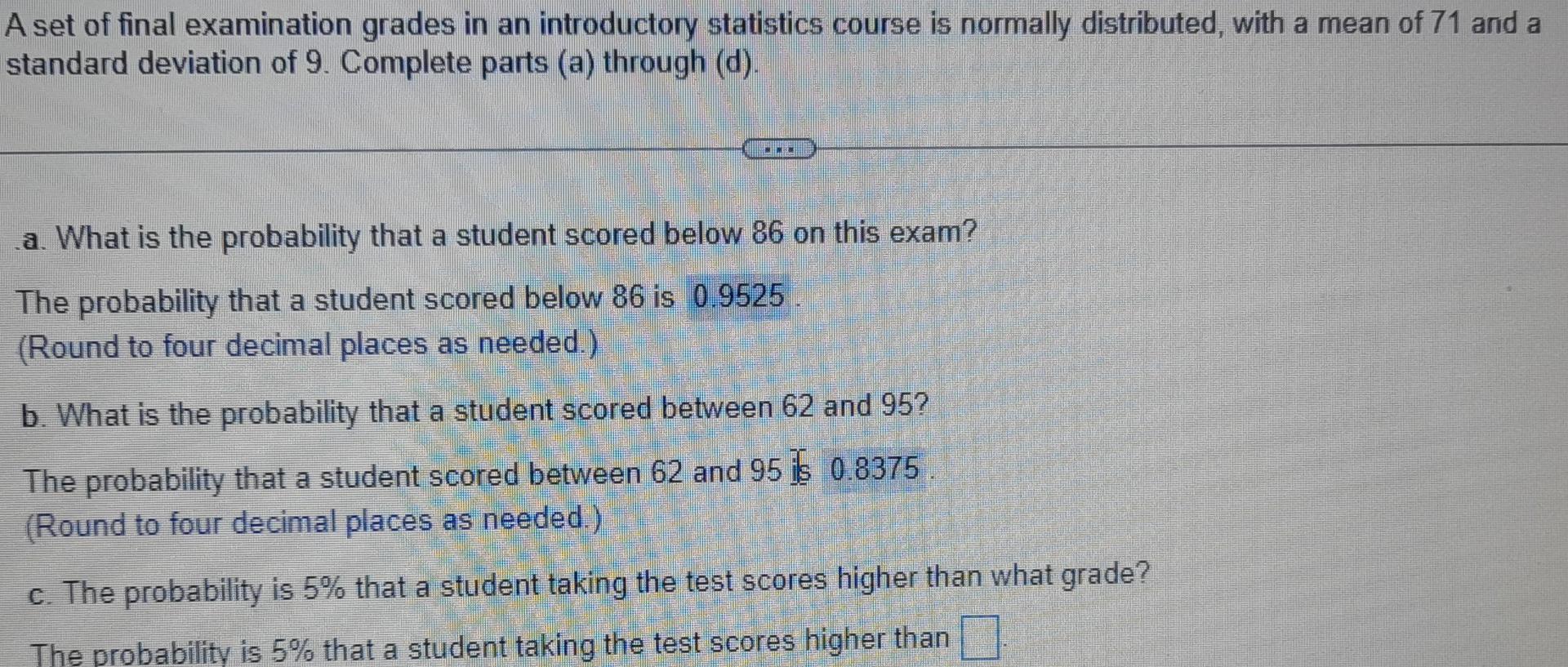 A Set Of Final Examination Grades In An Introductory Statistics Course Is Normally Distributed With A Mean Of 71 And A 1