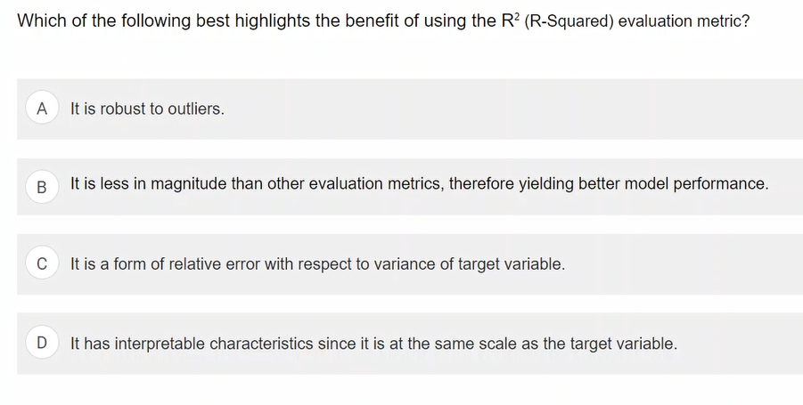 Which Of The Following Best Highlights The Benefit Of Using The Rp R Squared Evaluation Metric A It Is Robust To Outl 1