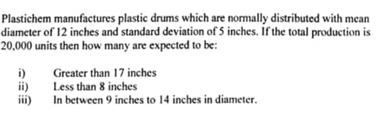 Plastichem Manufactures Plastic Drums Which Are Normally Distributed With Mean Diameter Of 12 Inches And Standard Deviat 1