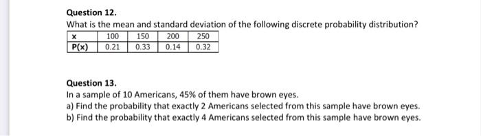 Question 12 What Is The Mean And Standard Deviation Of The Following Discrete Probability Distribution X 100 150 200 2 1