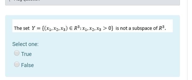 The Set Y X1 X2 X3 E R3 X1 X2 X3 0 Is Not A Subspace Of R3 Select One True False 1