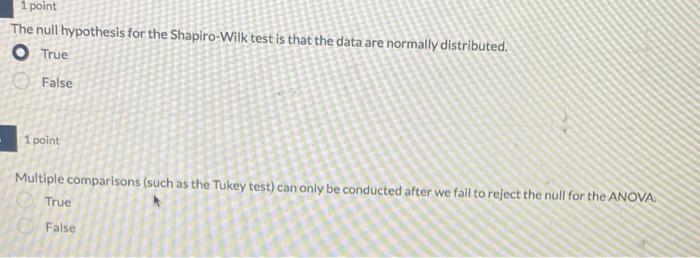 1 Point The Null Hypothesis For The Shapiro Wilk Test Is That The Data Are Normally Distributed O True False 1 Point Mu 1