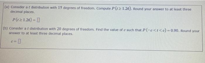 A Consider At Distribution With 15 Degrees Of Freedom Compute P 121 26 Round Your Answer To At Least Three Decimal 1