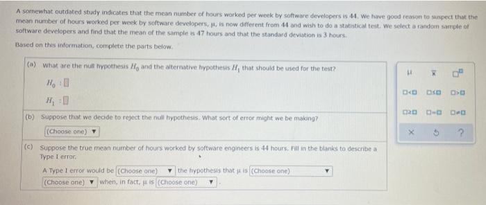 A Somewhat Outdated Study Indicates That The Mean Number Of Hours Worked Per Week By Software Developers Is 44 We Have 1