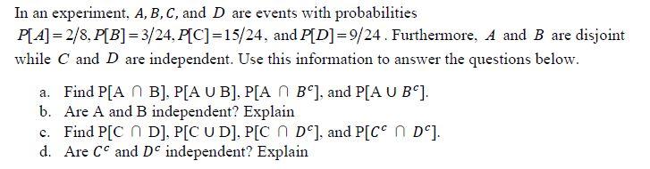 In An Experiment A B C And D Are Events With Probabilities P A 2 8 P B 3 24 P C 15 24 And P D 9 24 Furthe 1