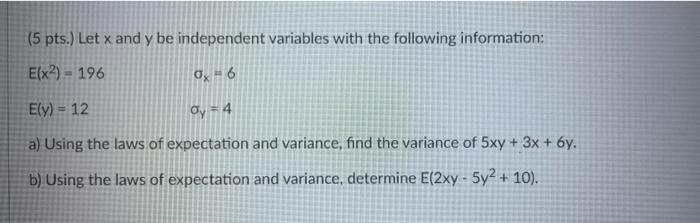 5 Pts Let X And Y Be Independent Variables With The Following Information E X2 196 Ox6 Ely 12 Gy 4 A Using 1