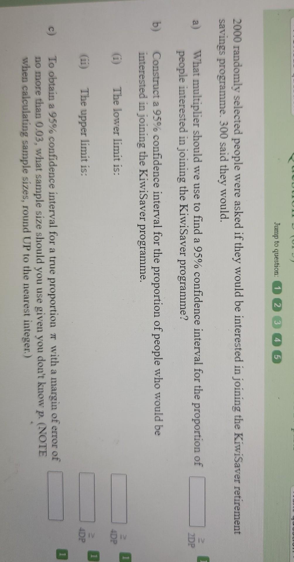 Jump To Question 1 2 3 5 2000 Randomly Selected People Were Asked If They Would Be Interested In Joining The Kiwisaver 1