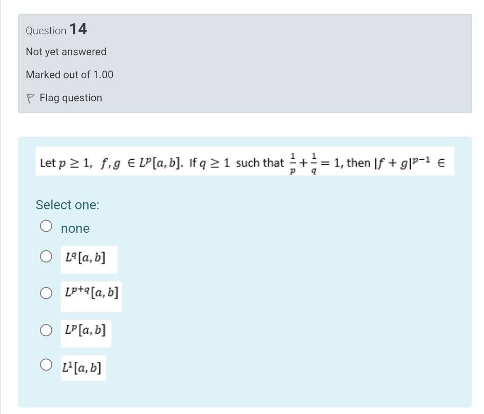 Question 14 Not Yet Answered Marked Out Of 1 00 P Flag Question Let P 2 1 F G E Lo A B If Q 21 Such That 1 T 1