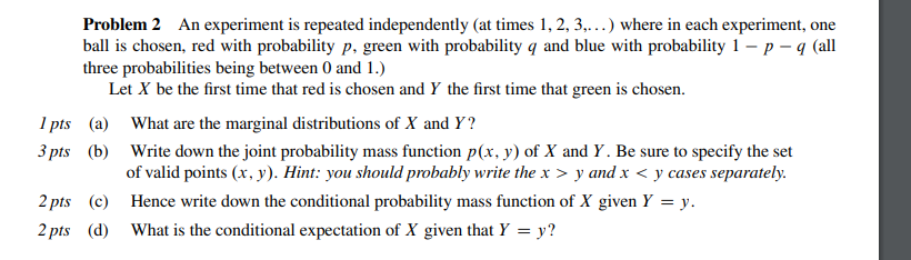 Problem 2 An Experiment Is Repeated Independently At Times 1 2 3 Where In Each Experiment One Ball Is Chosen R 1