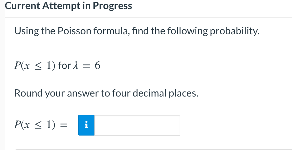Current Attempt In Progress Using The Poisson Formula Find The Following Probability P X 1 For 2 6 Round Your A 1