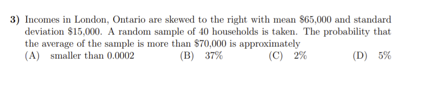 3 Incomes In London Ontario Are Skewed To The Right With Mean 65 000 And Standard Deviation 15 000 A Random Sample 1
