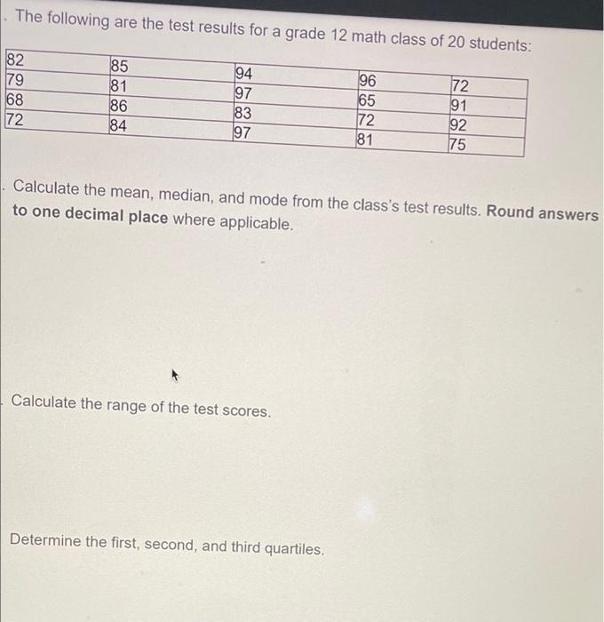 The Following Are The Test Results For A Grade 12 Math Class Of 20 Students 96 82 79 68 172 72 85 81 86 84 94 97 83 97 1
