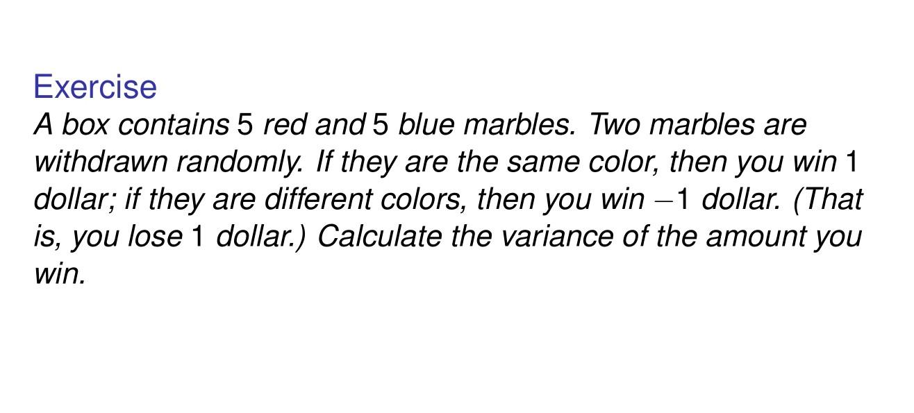 Exercise A Box Contains 5 Red And 5 Blue Marbles Two Marbles Are Withdrawn Randomly If They Are The Same Color Then Y 1