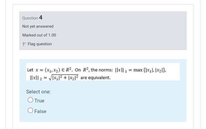 Question 4 Not Yet Answered Marked Out Of 1 00 P Flag Question Let X X1 X2 E R2 On R2 The Norms 1 Max 1