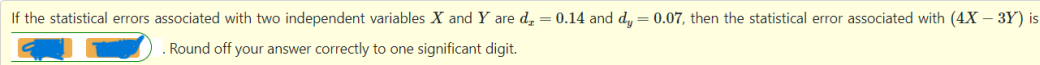 If The Statistical Errors Associated With Two Independent Variables X And Y Are D 0 14 And Dy 0 07 Then The Statisti 1