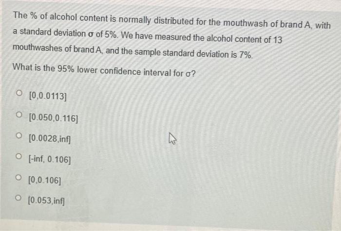 The Of Alcohol Content Is Normally Distributed For The Mouthwash Of Brand A With A Standard Deviation O Of 5 We Hav 1