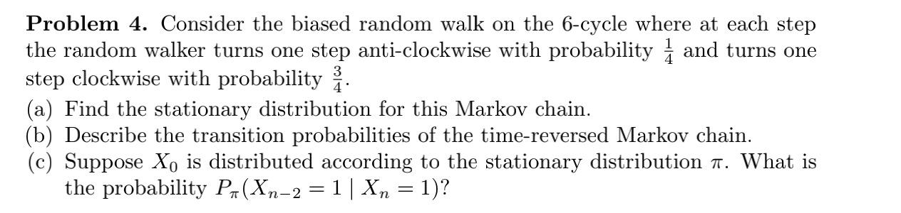 Problem 4 Consider The Biased Random Walk On The 6 Cycle Where At Each Step The Random Walker Turns One Step Anti Clock 1