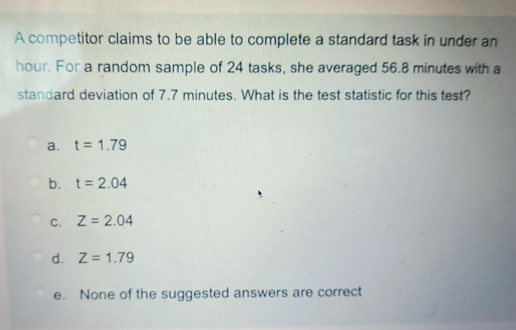 A Competitor Claims To Be Able To Complete A Standard Task In Under An Hour For A Random Sample Of 24 Tasks She Averag 1