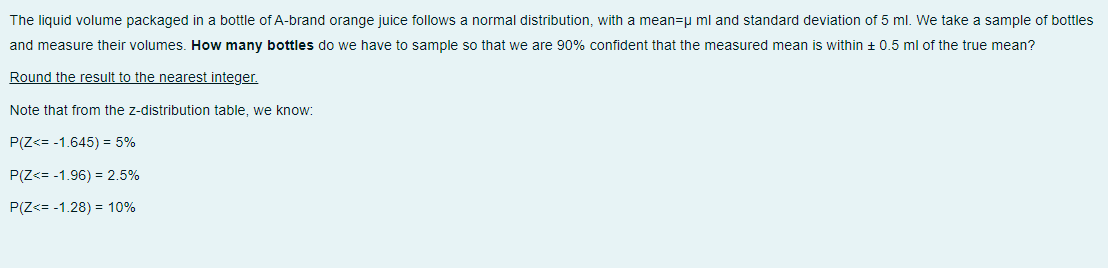 The Liquid Volume Packaged In A Bottle Of A Brand Orange Juice Follows A Normal Distribution With A Mean U Ml And Stand 1