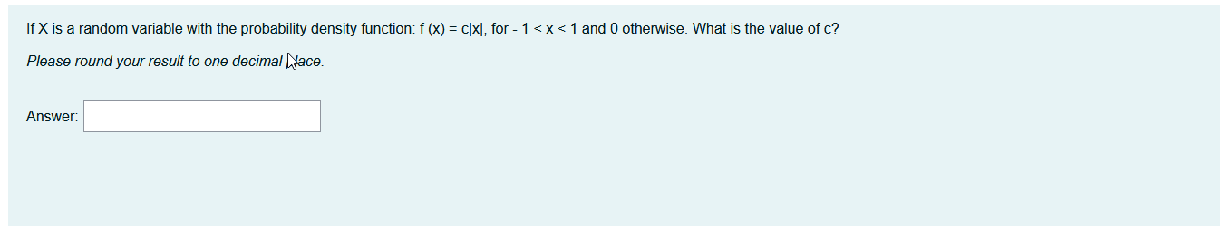 If X Is A Random Variable With The Probability Density Function F X C X For 1 X 1 And 0 Otherwise What Is 1