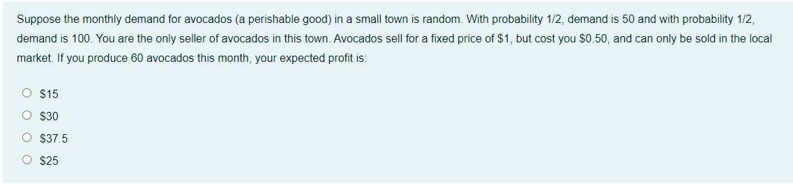 Suppose The Monthly Demand For Avocados A Perishable Good In A Small Town Is Random With Probability 1 2 Demand Is 5 1