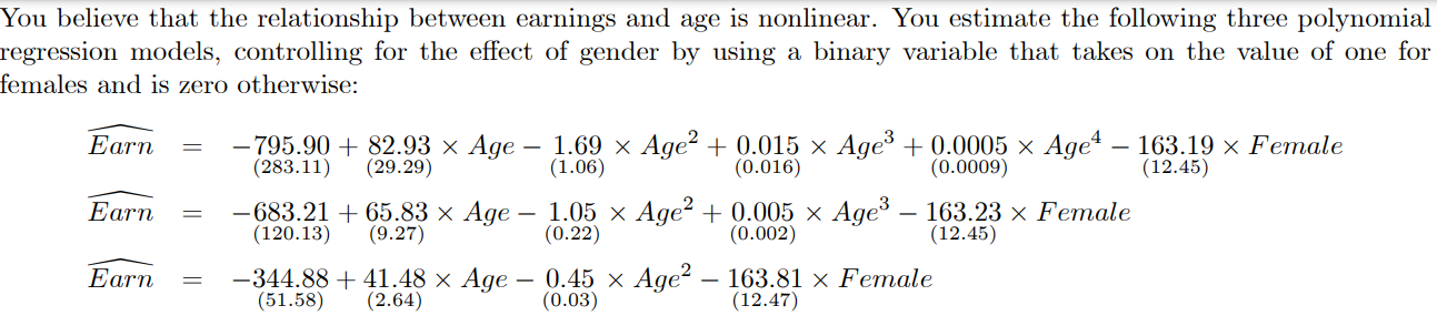 You Believe That The Relationship Between Earnings And Age Is Nonlinear You Estimate The Following Three Polynomial Reg 1