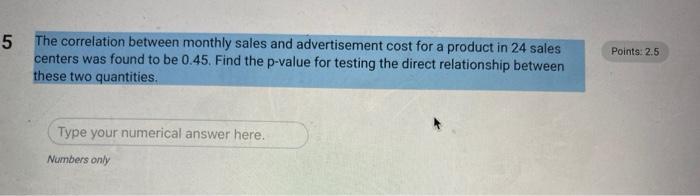 Points 2 5 5 The Correlation Between Monthly Sales And Advertisement Cost For A Product In 24 Sales Centers Was Found T 1