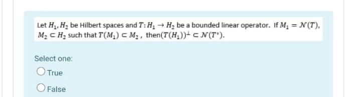 Let H Habe Hilbert Spaces And T H H Be A Bounded Linear Operator If My N T M Ch Such That T M C M2 Then T 1