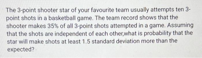 The 3 Point Shooter Star Of Your Favourite Team Usually Attempts Ten 3 Point Shots In A Basketball Game The Team Recor 1