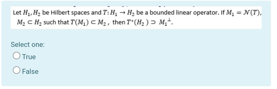 Let H1 H Be Hilbert Spaces And T H Hy Be A Bounded Linear Operator If M1 N T M Ch Such That T M Cm2 Then T H 1