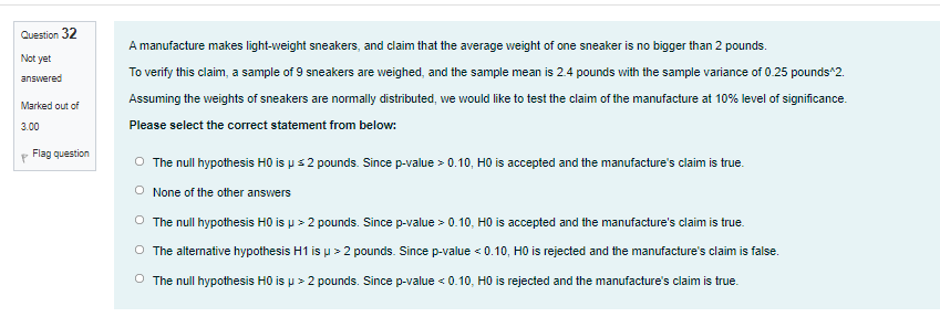 Question 32 Not Yet Answered A Manufacture Makes Light Weight Sneakers And Claim That The Average Weight Of One Sneaker 1