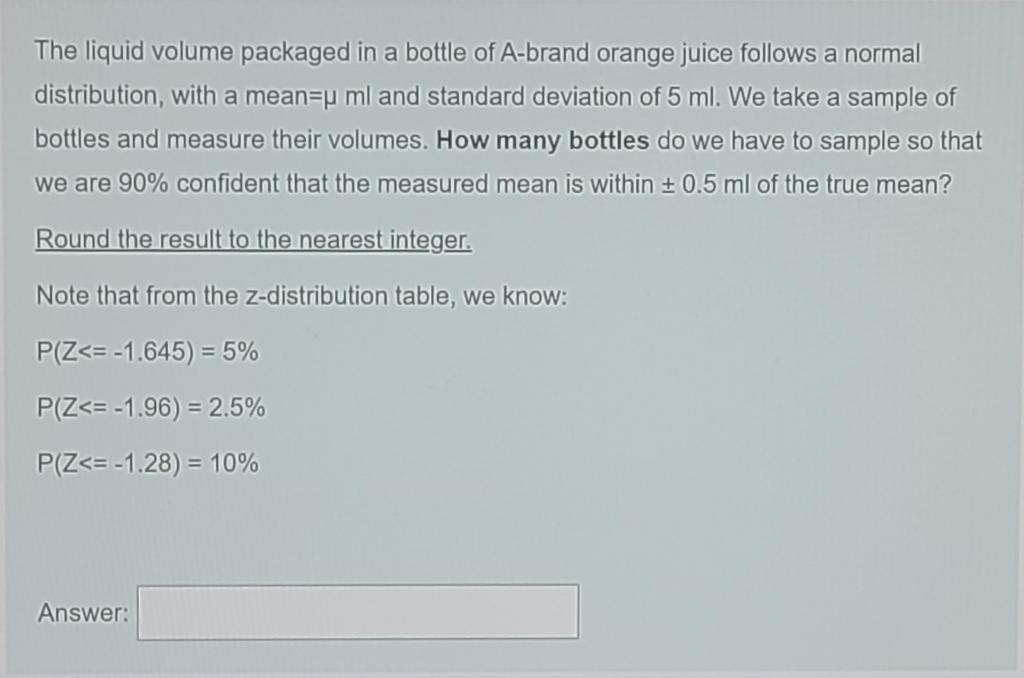 The Liquid Volume Packaged In A Bottle Of A Brand Orange Juice Follows A Normal Distribution With A Mean P Ml And Stand 1
